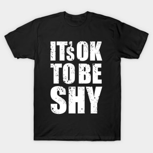 It's Ok to Be Shy II T-Shirt